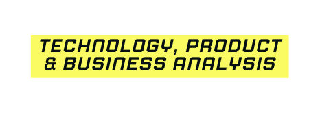 TECHNOLOGY PRODUCT BUSINESS ANALYSIS