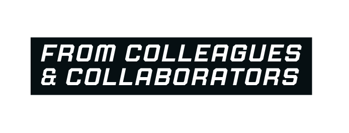 FROM COLLEAGUES COLLABORATORS